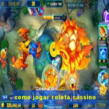 como jogar roleta cassino